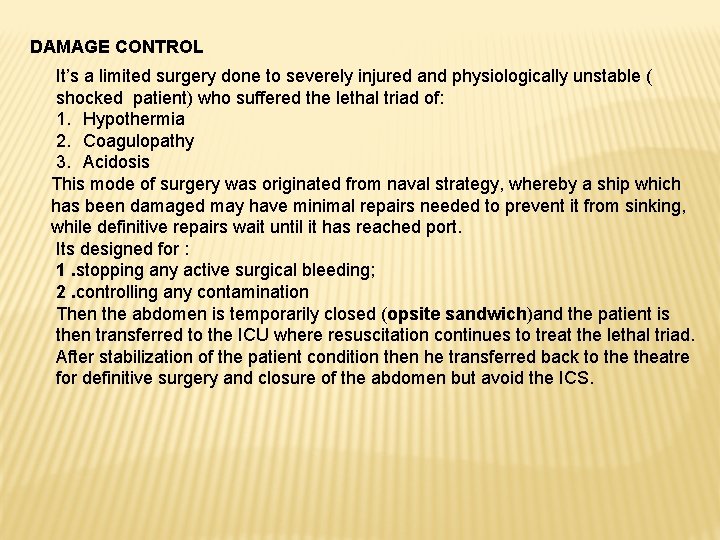 DAMAGE CONTROL It’s a limited surgery done to severely injured and physiologically unstable (