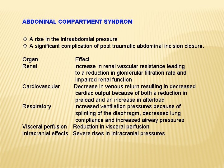 ABDOMINAL COMPARTMENT SYNDROM v A rise in the intraabdomial pressure v A significant complication