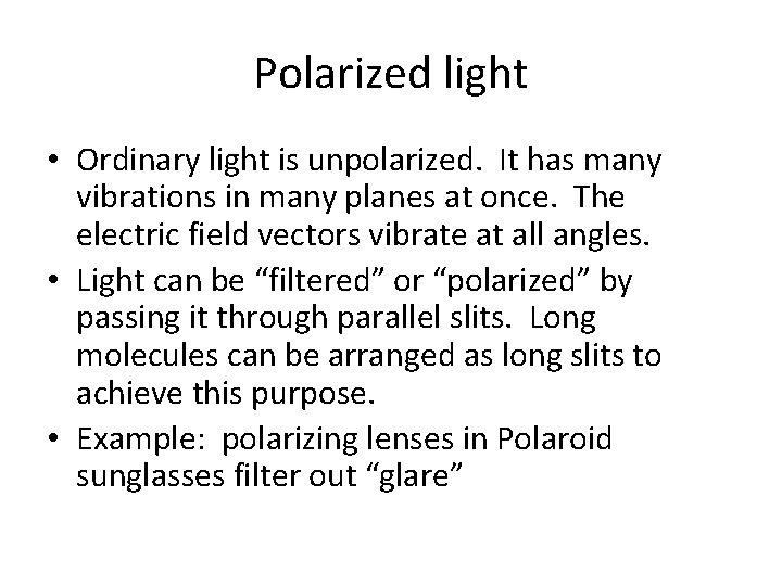 Polarized light • Ordinary light is unpolarized. It has many vibrations in many planes