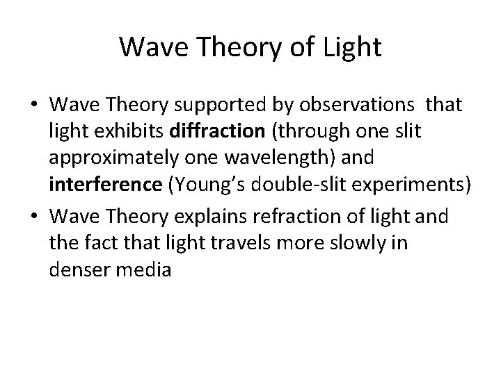 Wave Theory of Light • Wave Theory supported by observations that light exhibits diffraction