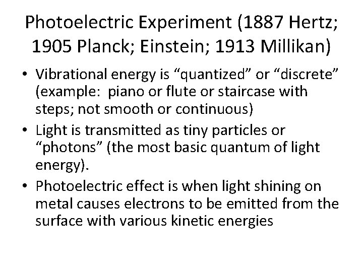 Photoelectric Experiment (1887 Hertz; 1905 Planck; Einstein; 1913 Millikan) • Vibrational energy is “quantized”