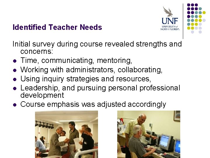 Identified Teacher Needs Initial survey during course revealed strengths and concerns: l Time, communicating,