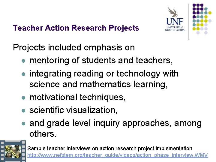 Teacher Action Research Projects included emphasis on l mentoring of students and teachers, l