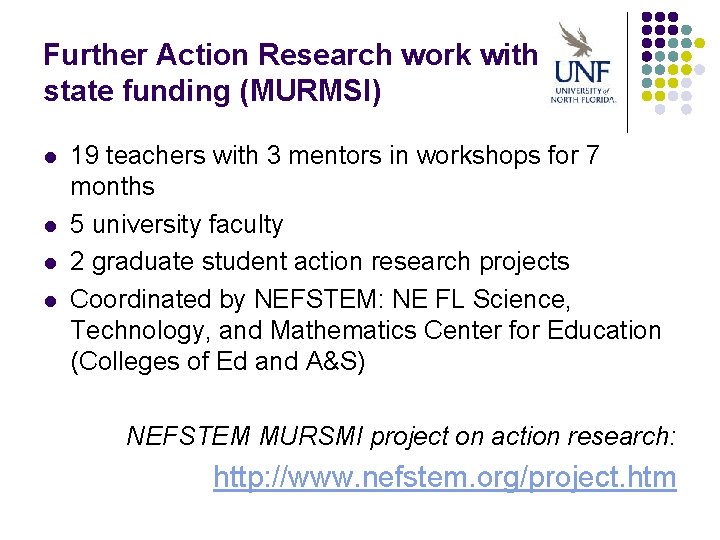 Further Action Research work with state funding (MURMSI) l l 19 teachers with 3