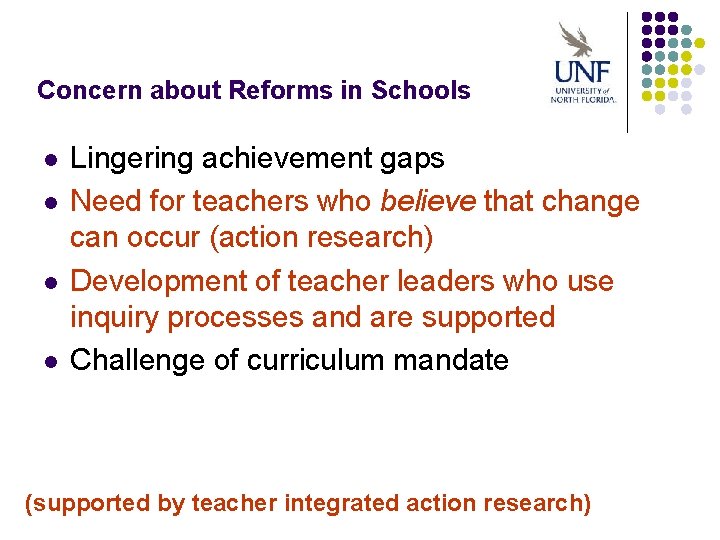 Concern about Reforms in Schools l l Lingering achievement gaps Need for teachers who