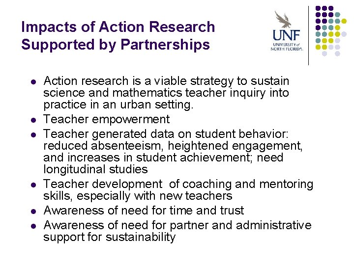 Impacts of Action Research Supported by Partnerships l l l Action research is a