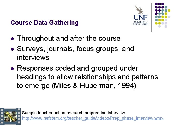Course Data Gathering l l l Throughout and after the course Surveys, journals, focus