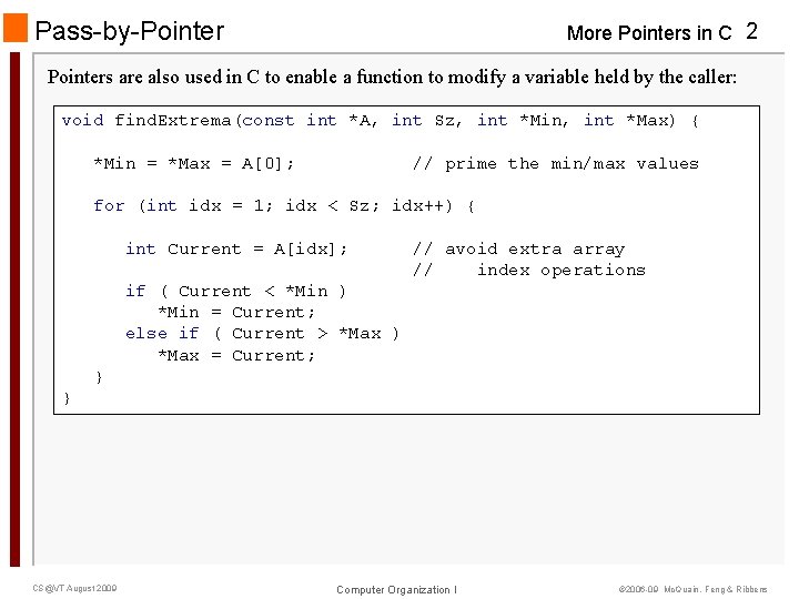 Pass-by-Pointer More Pointers in C 2 Pointers are also used in C to enable