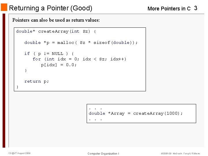 Returning a Pointer (Good) More Pointers in C 3 Pointers can also be used