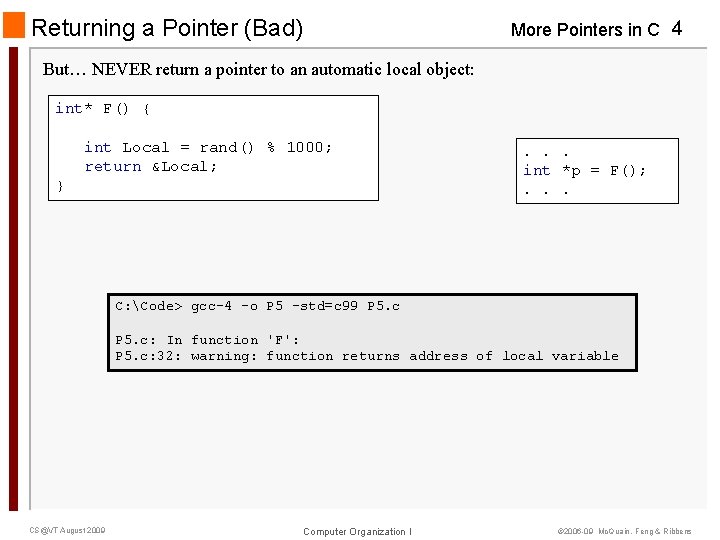 Returning a Pointer (Bad) More Pointers in C 4 But… NEVER return a pointer