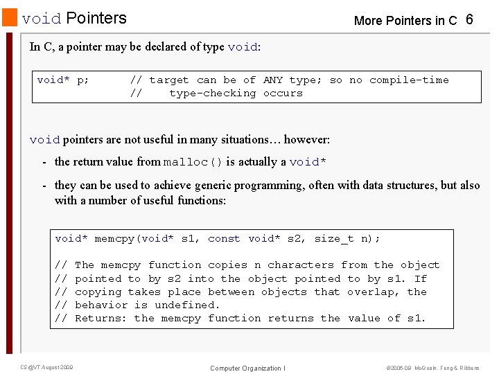 void Pointers More Pointers in C 6 In C, a pointer may be declared