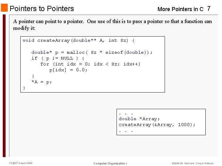 Pointers to Pointers More Pointers in C 7 A pointer can point to a