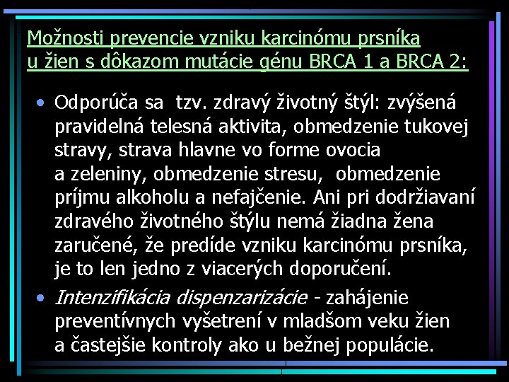 Možnosti prevencie vzniku karcinómu prsníka u žien s dôkazom mutácie génu BRCA 1 a