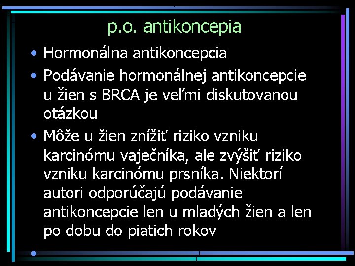 p. o. antikoncepia • Hormonálna antikoncepcia • Podávanie hormonálnej antikoncepcie u žien s BRCA