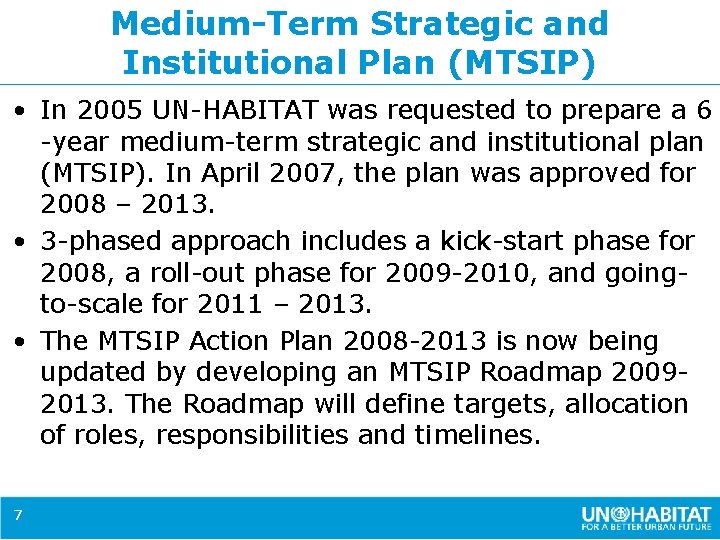 Medium-Term Strategic and Institutional Plan (MTSIP) • In 2005 UN-HABITAT was requested to prepare