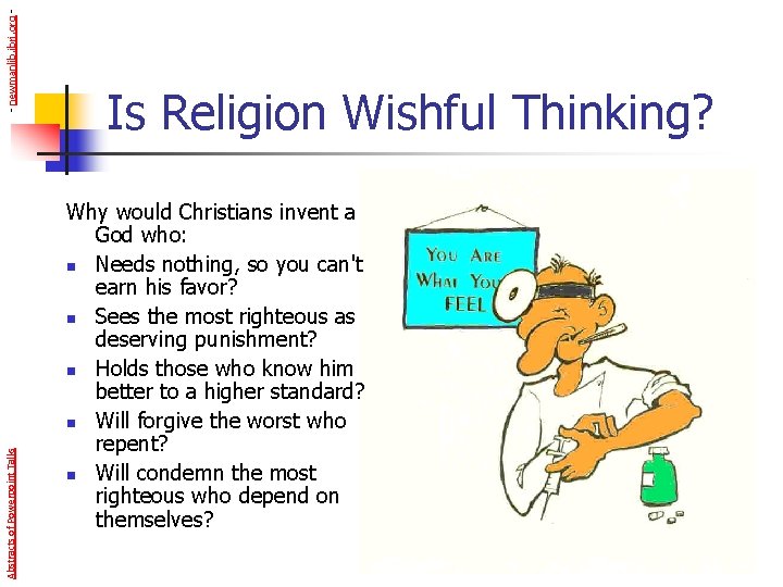 - newmanlib. ibri. org Abstracts of Powerpoint Talks Is Religion Wishful Thinking? Why would