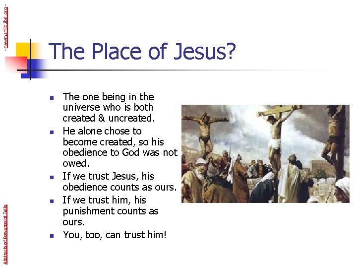 - newmanlib. ibri. org - The Place of Jesus? n n Abstracts of Powerpoint