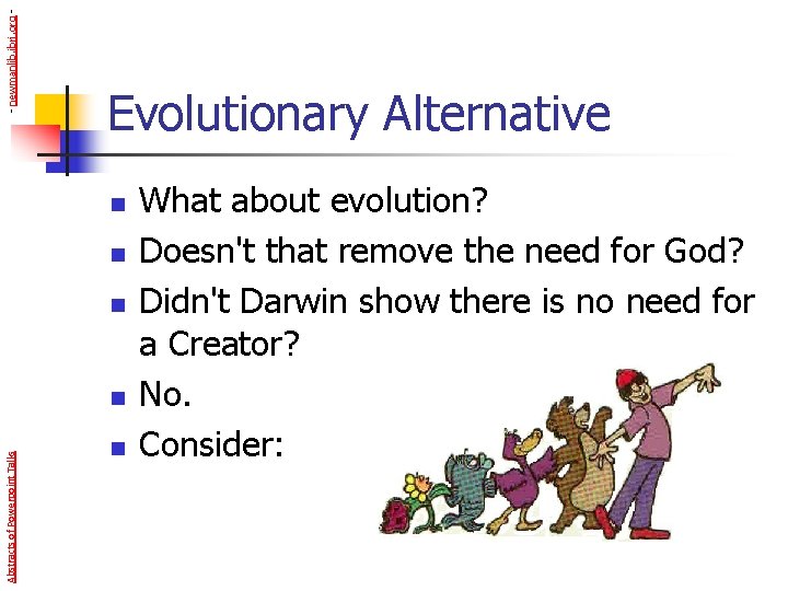 - newmanlib. ibri. org - Evolutionary Alternative n n n Abstracts of Powerpoint Talks