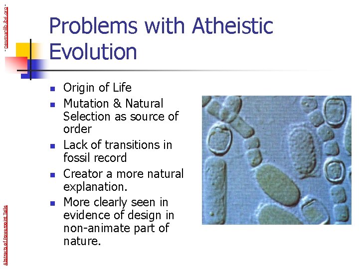 - newmanlib. ibri. org - Problems with Atheistic Evolution n Abstracts of Powerpoint Talks