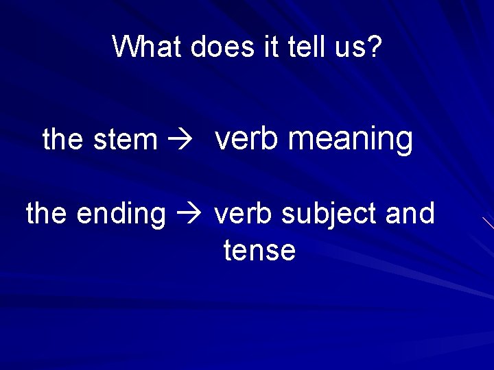 What does it tell us? the stem verb meaning the ending verb subject and