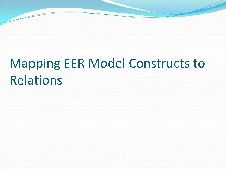 Mapping EER Model Constructs to Relations 