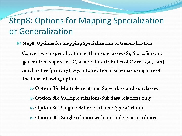 Step 8: Options for Mapping Specialization or Generalization Step 8: Options for Mapping Specialization