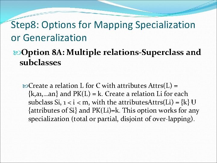 Step 8: Options for Mapping Specialization or Generalization Option 8 A: Multiple relations-Superclass and
