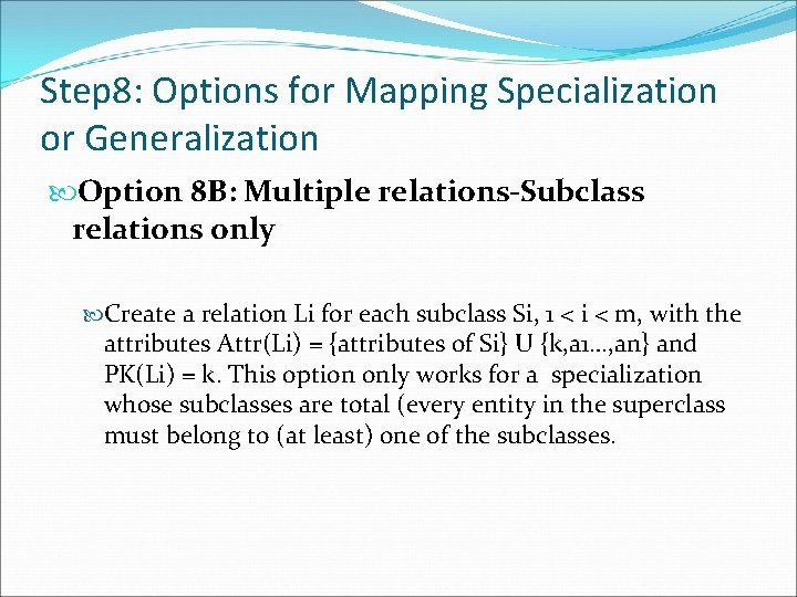 Step 8: Options for Mapping Specialization or Generalization Option 8 B: Multiple relations-Subclass relations
