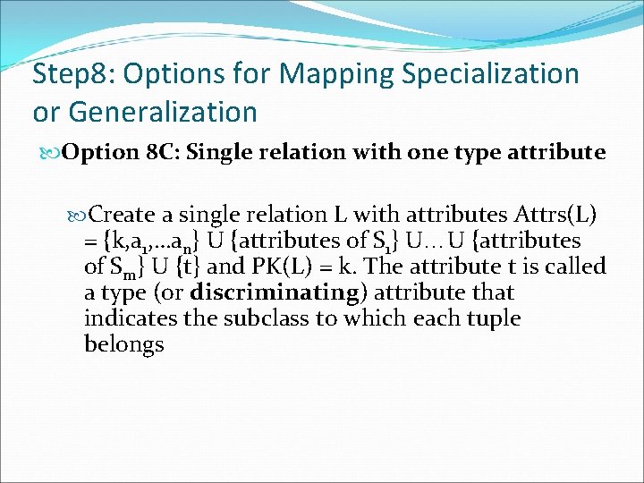 Step 8: Options for Mapping Specialization or Generalization Option 8 C: Single relation with