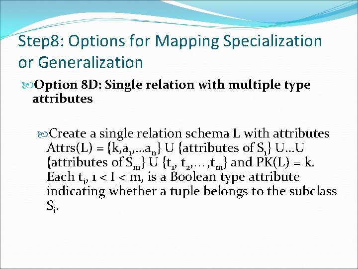 Step 8: Options for Mapping Specialization or Generalization Option 8 D: Single relation with