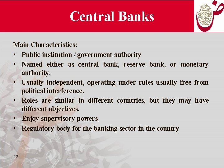 Central Banks Main Characteristics: • Public institution / government authority • Named either as