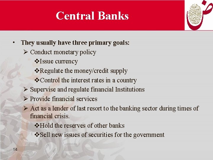 Central Banks • They usually have three primary goals: Ø Conduct monetary policy v.