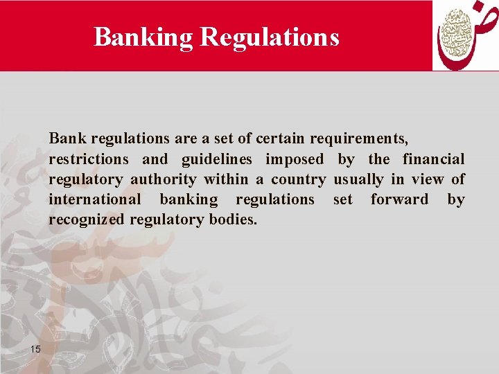 Banking Regulations Bank regulations are a set of certain requirements, restrictions and guidelines imposed