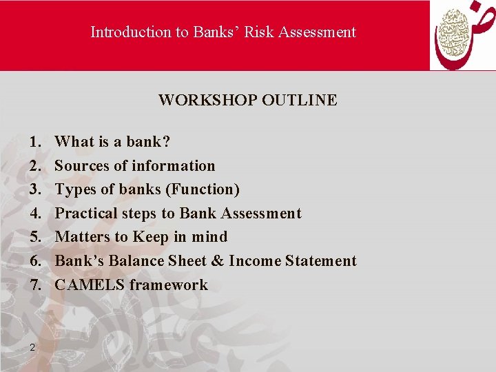 Introduction to Banks’ Risk Assessment WORKSHOP OUTLINE 1. 2. 3. 4. 5. 6. 7.