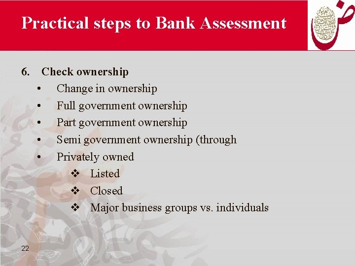Practical steps to Bank Assessment 6. Check ownership • Change in ownership • Full