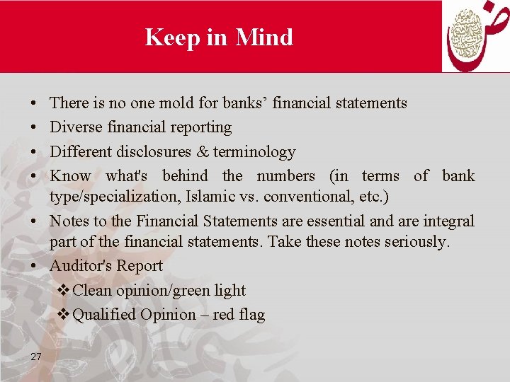 Keep in Mind • • There is no one mold for banks’ financial statements
