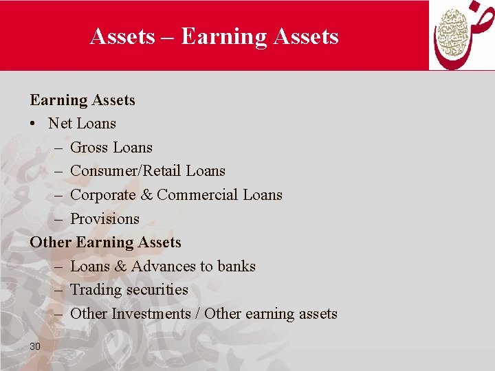 Assets – Earning Assets • Net Loans – Gross Loans – Consumer/Retail Loans –