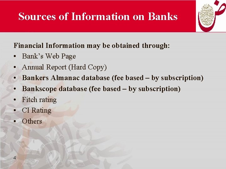 Sources of Information on Banks Financial Information may be obtained through: • Bank’s Web