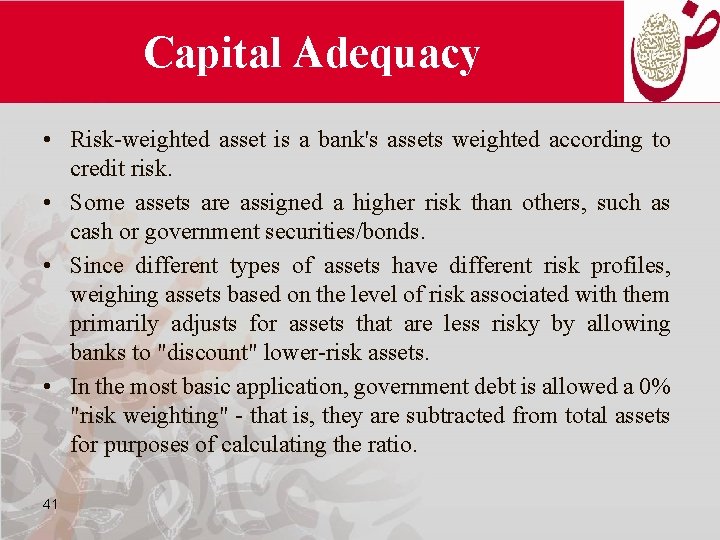 Capital Adequacy • Risk-weighted asset is a bank's assets weighted according to credit risk.