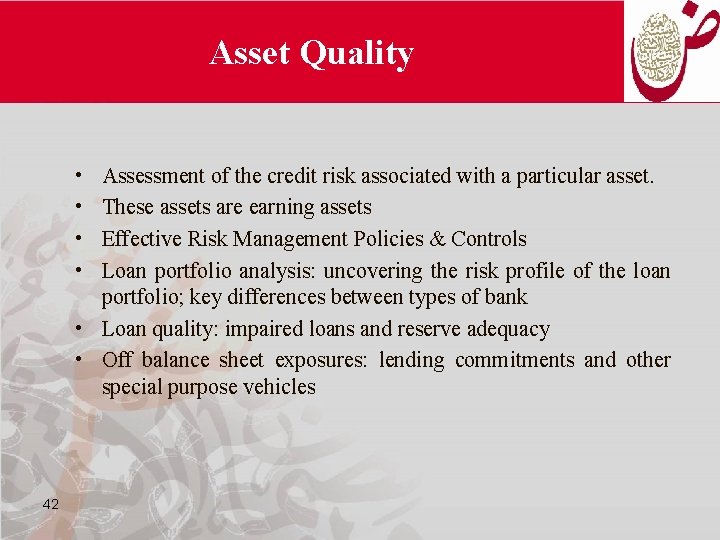 Asset Quality • • Assessment of the credit risk associated with a particular asset.