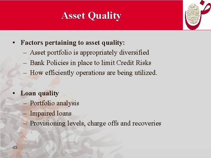 Asset Quality • Factors pertaining to asset quality: – Asset portfolio is appropriately diversified