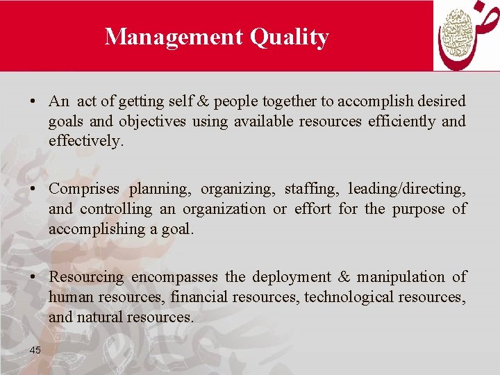 Management Quality • An act of getting self & people together to accomplish desired