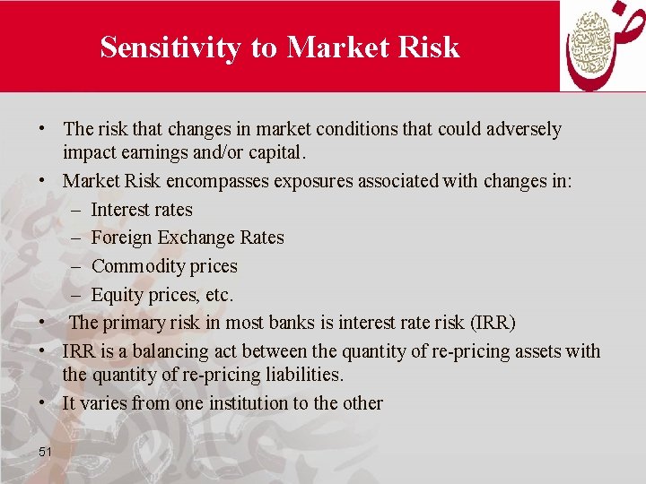 Sensitivity to Market Risk • The risk that changes in market conditions that could