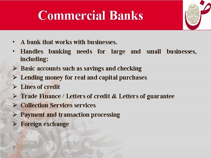 Commercial Banks • A bank that works with businesses. • Handles banking needs for