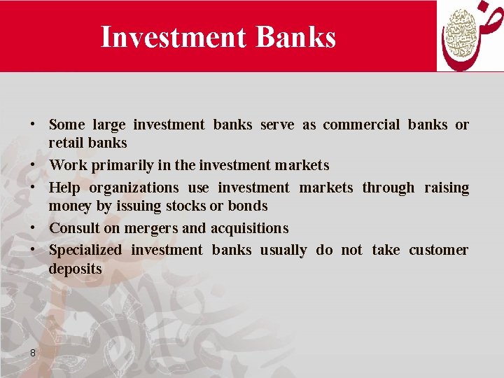 Investment Banks • Some large investment banks serve as commercial banks or retail banks