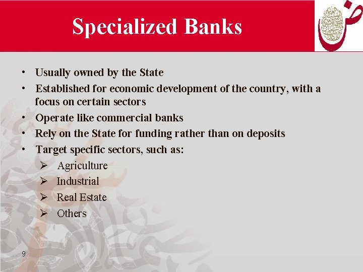 Specialized Banks • Usually owned by the State • Established for economic development of