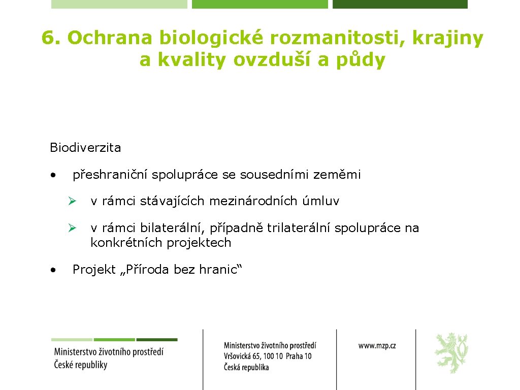 6. Ochrana biologické rozmanitosti, krajiny a kvality ovzduší a půdy Biodiverzita • • přeshraniční