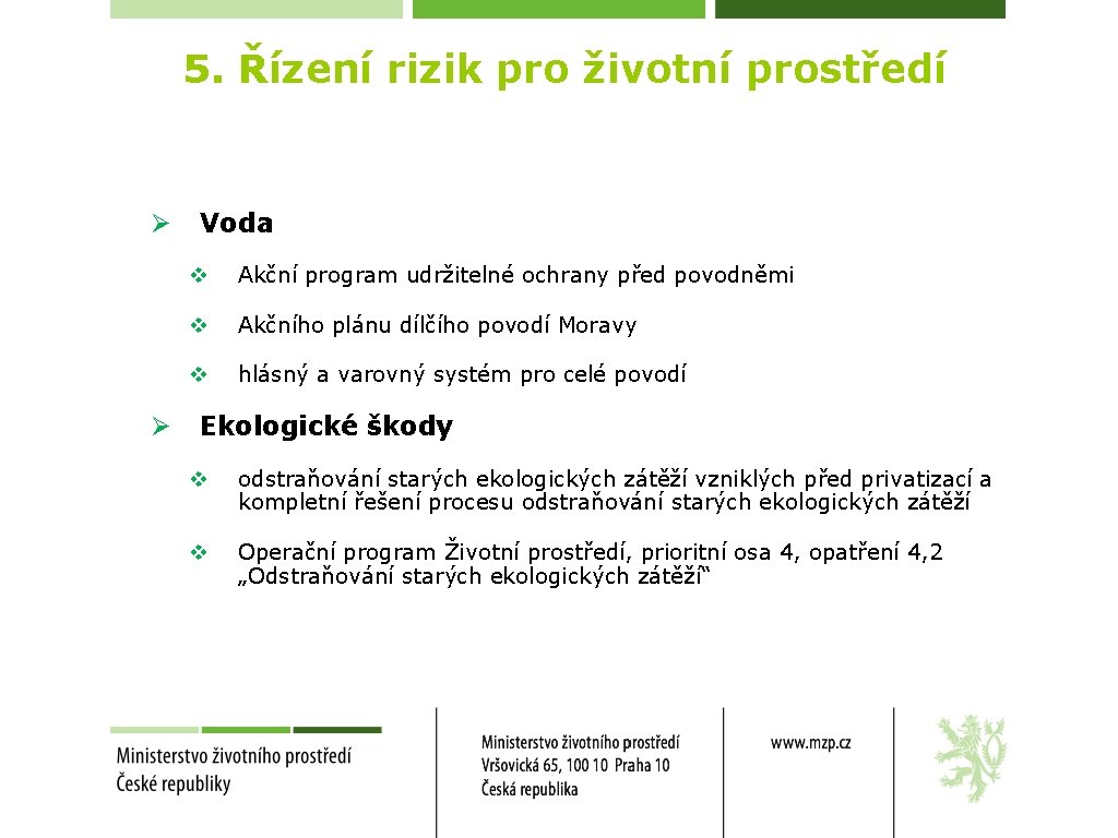 5. Řízení rizik pro životní prostředí Ø Ø Voda v Akční program udržitelné ochrany