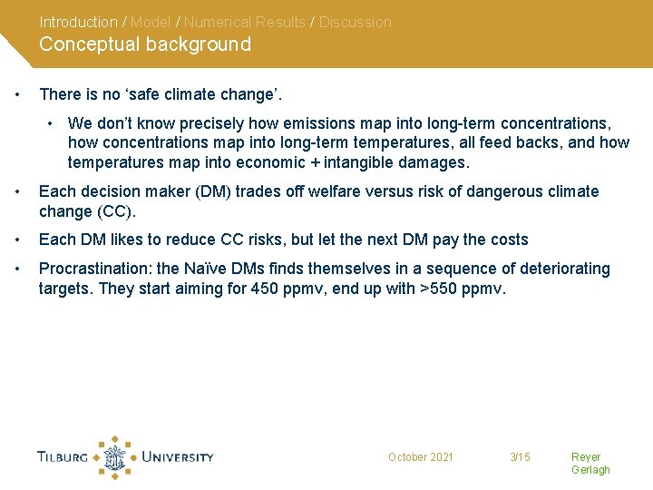 Introduction / Model / Numerical Results / Discussion Conceptual background • There is no