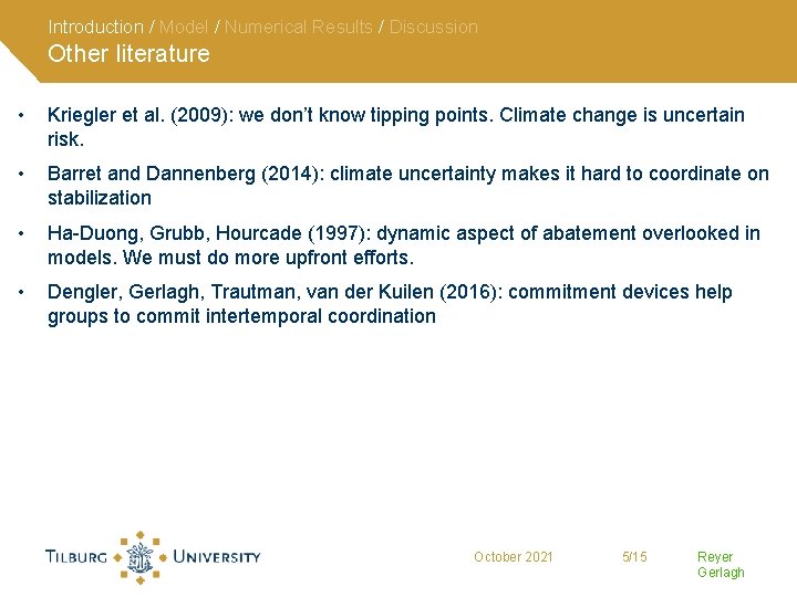 Introduction / Model / Numerical Results / Discussion Other literature • Kriegler et al.